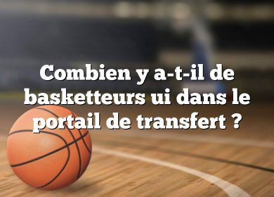 Combien y a-t-il de basketteurs ui dans le portail de transfert ?